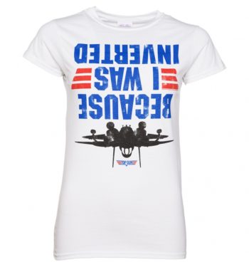 Women's Top Gun Because I Was Inverted T-Shirt